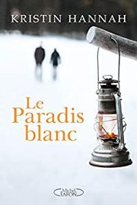 Couverture du livre Le paradis blanc - Kristin Hannah