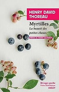 Henry David Thoreau - Myrtilles : La beauté des petites choses