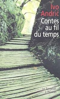 Couverture du livre Contes au fil du temps - Ivo Andric