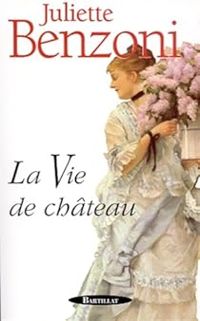 Couverture du livre La vie de château - Juliette Benzoni