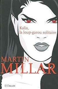 Martin Scott - Kalix, la loup-garou solitaire