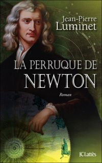 Jean-pierre Luminet - La perruque de Newton