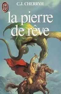 Carolyn Janice Cherryh - La Pierre de rêve