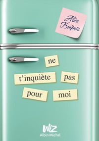 Couverture du livre NE T'INQUIÈTE PAS POUR MOI: version ado - Alice Kuipers