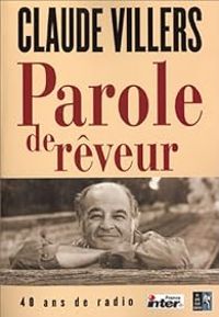 Couverture du livre Parole de rêveur : 40 ans de radio - Claude Villers