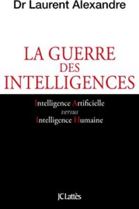 Laurent Alexandre - La guerre des intelligences