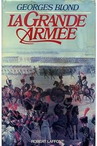 Georges Blond - La Grande Armée (1804-1815)