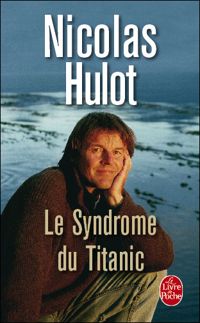 Couverture du livre Le Syndrome du Titanic - Nicolas Hulot