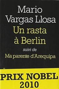 Couverture du livre Un rasta à Berlin - Ma parente d'Arequipa - Mario Vargas Llosa