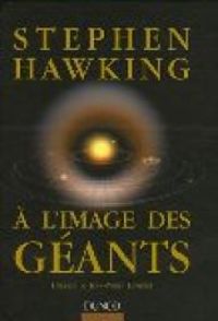 Stephen Hawking - A l'image des géants