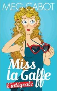 Meg Cabot - Miss la gaffe - L'intégrale