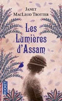 Janet Macleod Trotter - Les Lumières d'Assam