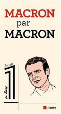 Emmanuel Macron - Ric Fottorino - Le 1 - Livre : Macron par Macron