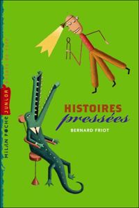 Bernard Friot - Martin Jarrie(Illustrations) - Histoires pressées