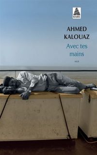 Couverture du livre Avec tes mains - Ahmed Kalouaz