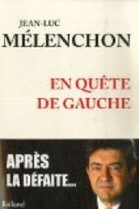 Jean Luc Melenchon - Michel Soudais - En quête de gauche