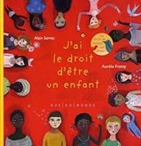 Couverture du livre J'ai le droit d'être un enfant - Alain Serres