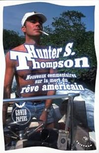 Hunter S Thompson - Nouveaux commentaires sur la mort du rêve américain