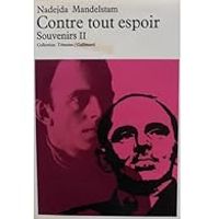 Nadejda Mandelstam - Contre tout espoir : Souvenirs II