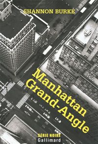 Couverture du livre Manhattan Grand-Angle - Shannon Burke