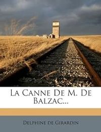 Delphine De Girardin - La canne de M. de Balzac