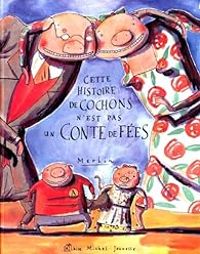 Couverture du livre Cette histoire de cochons n'est pas un conte de fées - Christophe Merlin