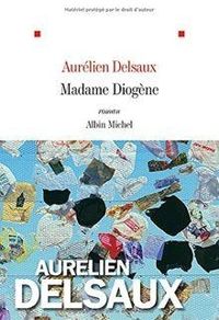 Aurélien Delsaux - Madame Diogène