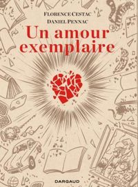 Couverture du livre Un amour exemplaire - Daniel Pennac - Florence Cestac