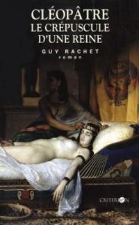 Couverture du livre Cléopâtre, le crépuscule d'une reine - Guy Rachet