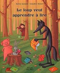 Couverture du livre Le loup veut apprendre à lire - Karine Quesada