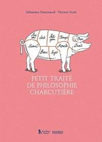 Sebastien Demorand - Vincent Sorel - Petit traité de philosophie charcutière