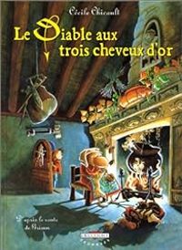 Couverture du livre Le diable aux trois cheveux d'or - Cecile Chicault