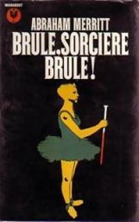 Couverture du livre Brûle, sorcière, brûle ! - Abraham Merritt