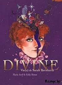 Couverture du livre Divine : Vie de Sarah Bernhardt  - Eddy Simon - Marie Avril