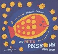 Christine Destours - Les petits poissons dans l'eau