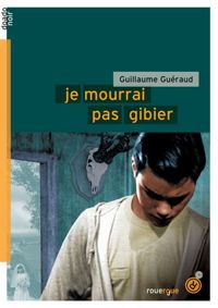 Couverture du livre Je mourrai pas gibier - Guillaume Gueraud