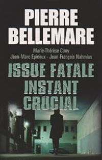 Pierre Bellemare - Issue fatale - Instant crucial