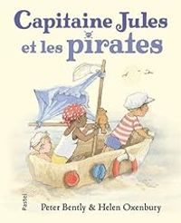 Helen Oxenbury - Christiane Lager - Peter Bently - Capitaine Jules et les pirates