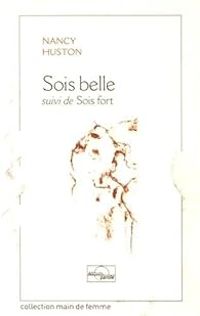 Nancy Huston - Sois belle - Sois fort