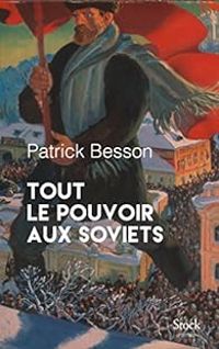 Patrick Besson - Tout le pouvoir aux soviets