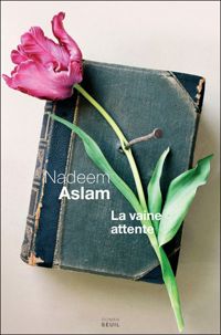 Couverture du livre La Vaine Attente - Nadeem Aslam