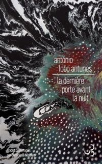 Couverture du livre La dernière porte avant la nuit - Antonio Lobo Antunes