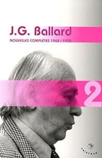 James Graham Ballard - Nouvelles complètes, volume 2 (1963-1970)