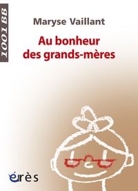 Couverture du livre Au bonheur des grands-mères - Maryse Vaillant