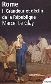 Couverture du livre Grandeur et déclin de la République - Marcel Le Glay