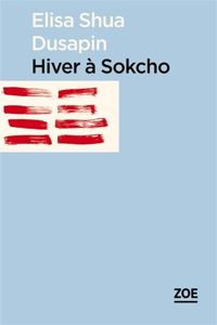 Elisa Shua Dusapin - Hiver à Sokcho