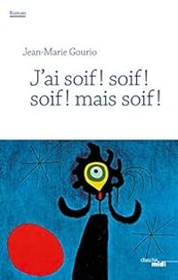 Couverture du livre J'ai soif ! soif ! soif ! mais soif ! - Jean Marie Gourio