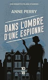 Anne Perry - Dans l'ombre d'une espionne