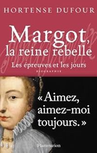 Hortense Dufour - Margot, la reine rebelle