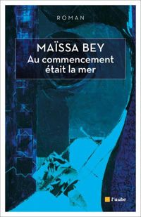 Couverture du livre Au commencement était la mer - Maissa Bey